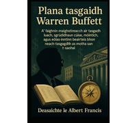 Plana tasgaidh Warren Buffett: A’ faighinn maighstireachd air tasgadh luach, sgrùdaidhean cùise, mòintich, agus eòlas-inntinn beairteis bhon neach-tasgaidh as motha san t-saoghal