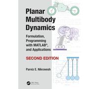 Planar Multibody Dynamics: Formulation, Programming with MATLAB®, and Applications, Second Edition