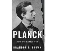 Planck: Driven by Vision, Broken by War