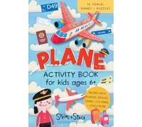 Plane Activity Book for Kids ages 6+: 75 Entertaining and Educational Airplane Games and Puzzles for Flight Travel with Children