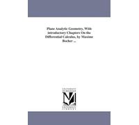 Plane analytic geometry, with introductory chapters on the differential calculus, by Maxime B(cher ...