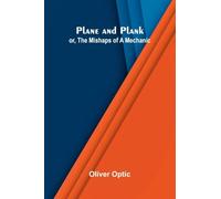 Plane and Plank; or, The Mishaps of a Mechanic