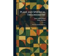 Plane and Spherical Trigonometry: With Stereographic Projections