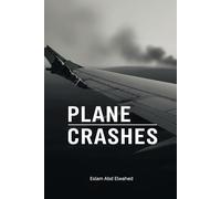 Plane Crashes: 100 True Stories of Aviation Disasters (Disasters & Accidents)