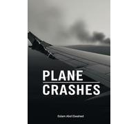 Plane Crashes: 100 True Stories of Aviation Disasters (Disasters & Accidents)