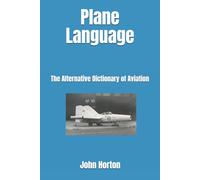 Plane Language: The Alternative Dictionary of Aviation