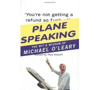 Plane Speaking: The Wit and Wisdom of Michael O'Leary