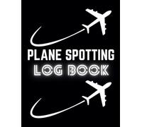 Plane Spotting Log Book: A Simple Aircraft Spotting Log To Record Date, Time, Weather, Aircraft Type, Airline, and more
