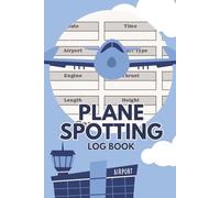 Plane Spotting Log Book: Aircraft Observation Journal and Spotter Guide to Record Air Plane Tail Numbers, Airlines, Airports, Date, Location and Notes ... for Kids and Great Gifts for Aviation Fans