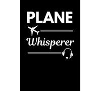 Plane Whisperer: Funny ATC Notebook With Lined Pages, A Great Appreciation Gift Idea For Air Traffic Controllers