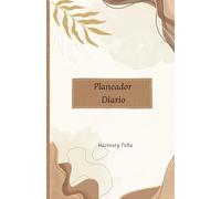 Planeador Diario Femenino de Flores: Organiza tu día a día en el momento que desees y planifica cada detalle en un solo lugar