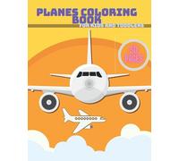 Planes Coloring Book For Kids And Toddlers: Aircraft Helicopters Airplanes and Jet Fighters For Kids 1-9 years old