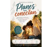 Planes que conectan: Más de 60 planes conscientes para hacer con tu hijo de cero a siete años