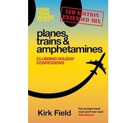 Planes, Trains & Amphetamines: Ltd Edition Extended Mix: Clubbing Holiday Confessions