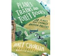 Planes, Trains and Toilet Doors : 50 Places That Changed British Politics
