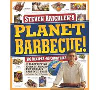 Planet Barbecue!: 309 Recipes, 60 Countries (Steven Raichlen Barbecue Bible Cookbooks)