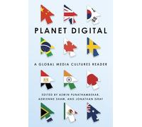 Planet Digital: A Global Media Cultures Reader (Critical Cultural Communication)