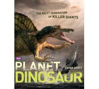 Planet Dinosaur: The Next Generation of Killer Giants