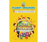 Planet Dreamers Kids Journal: A Guidebook for kids to Discover Their Superpowers, Learn Manifestation, Boost Confidence, and Embrace Positivity (Ages ... to Inspire Growth, Resilience, and Happines