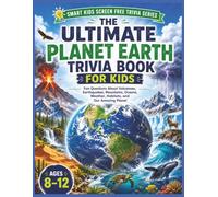 Planet Earth Trivia Book for Kids: Fun Questions About Volcanoes, Earthquakes, Mountains, Oceans, Weather, Habitats, and Our Amazing Planet (Smart Kids Screen Free Trivia Series)
