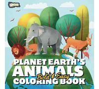 Planet Earth's Animals: Bold & Easy Coloring Book for Adults and Teens With Lions, Owls, Koala, Fish, Sloth, and Many More! Easy and Simple Designs for Relaxation