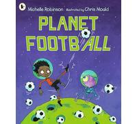 Planet Football : Football meets aliens in this perfect gift for football-obsessed children