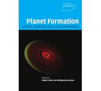 Planet Formation: Theory, Observations, and Experiments: 1 (Cambridge Astrobiology, Series Number 1)