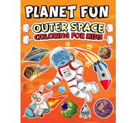 Planet Fun: Outer Space Coloring Book for Kids: Blast Off with 100 Space-Themed Coloring Pages Featuring Planets, Aliens, Rockets, and Stars!