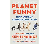 Planet Funny: How Comedy Ruined Everything