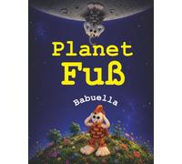 Planet Fuß: Das Märchen von dem Planeten, der seine Farben verlor.