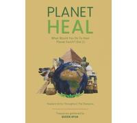 Planet Heal: What would you do to heal planet Earth?