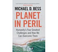 Planet in Peril: Humanity's Four Greatest Challenges and How We Can Overcome Them