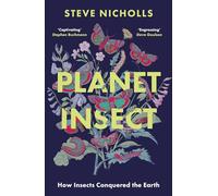 Planet Insect: How Insects Conquered The Earth (An Apollo book)