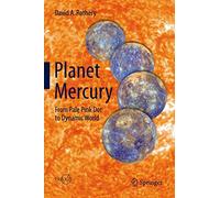 Planet Mercury: From Pale Pink Dot to Dynamic World (Springer Praxis Books)
