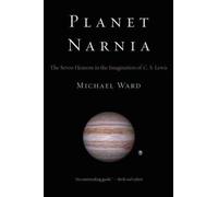 Ward - Planet Narnia The Seven Heavens in the Imagination of C. S. Le - X555z