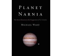 Planet Narnia: The Seven Heavens in the Imagination of C. S. Lewis. W<|
