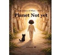 Planet Not Yet: A Gentle Story About Growing Up (The Galaxy of Whys)