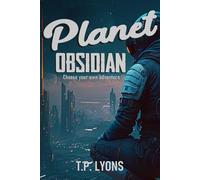 Planet Obsidian: Choose Your Own Adventure: 1