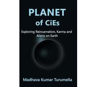 PLANET OF CiEs: Exploring Reincarnation, Karma and Aliens on Earth