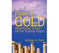 Planet of Gold: White Powder of Gold and the Christian Forgery