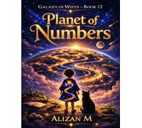 Planet of Numbers: A magical story about self-worth, competition, and choosing calm in a world that wants you to be first (The Galaxy of Whys)
