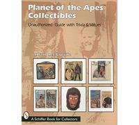 Planet of the Apes Collectibles: An Unauthorised Guide with Trivia and Values (Schiffer Book for Collectors): An Unauthorized Guide with Trivia & Values