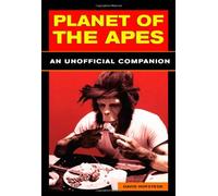 Planet Of The Apes: The Unofficial Companion
