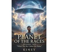 Planet Of The Races Episode 2: When the Sky Called His Name