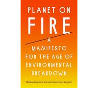Planet on Fire : A Manifesto for the Age of Environmental Breakdown
