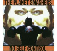 Planet Smashers - No Self Control