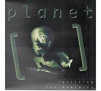 Planet - Splitting the Humidity [VINYL]