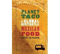 Planet Taco A Global History of Mexican Food by Jeffrey M. Pilcher 9780190655778