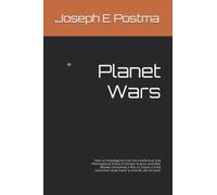 Planet Wars: How an Investigation into the Intellectual and Philosophical Fraud of Climate Science and Peer Review Uncovered a Plot to Create a Final Extinction Level Event to End All Life on Earth