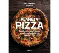 Planeta pizza: Recetas, técnicas y trucos para hacer las mejores pizzas en casa (Gastronomía y Nutrición)